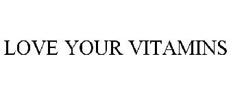 LOVE YOUR VITAMINS