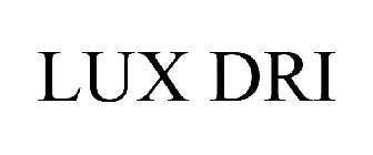 LUX DRI