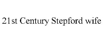21ST CENTURY STEPFORD WIFE