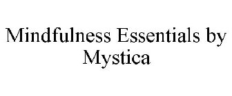 MINDFULNESS ESSENTIALS BY MYSTICA