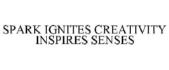 SPARK IGNITES CREATIVITY INSPIRES SENSES