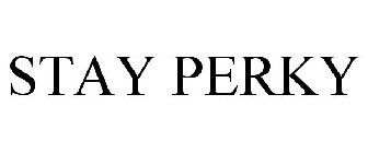 STAY PERKY