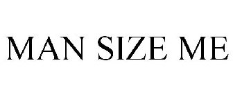 MAN SIZE ME