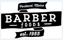 PORTLAND, MAINE BARBER FOODS EST. 1955