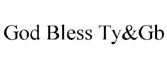 GOD BLESS TY&GB