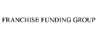 FRANCHISE FUNDING GROUP