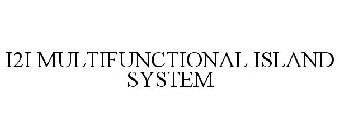 I2I MULTIFUNCTIONAL ISLAND SYSTEM