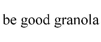 BE GOOD GRANOLA