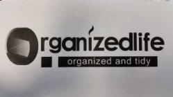 ORGANIZEDLIFE ORGANIZED AND TIDY