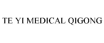 TE YI MEDICAL QIGONG