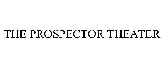 THE PROSPECTOR THEATER