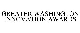 GREATER WASHINGTON INNOVATION AWARDS