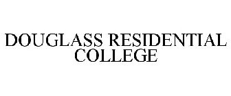 DOUGLASS RESIDENTIAL COLLEGE