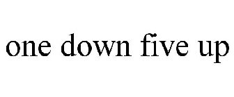 ONE DOWN FIVE UP