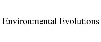 ENVIRONMENTAL EVOLUTIONS