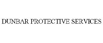 DUNBAR PROTECTIVE SERVICES