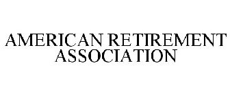 AMERICAN RETIREMENT ASSOCIATION