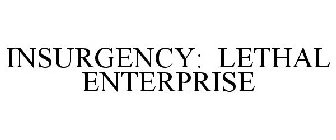 INSURGENCY: LETHAL ENTERPRISE