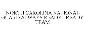 NORTH CAROLINA NATIONAL GUARD ALWAYS READY - READY TEAM