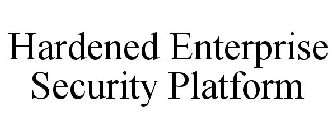 HARDENED ENTERPRISE SECURITY PLATFORM