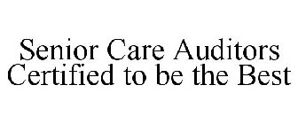 SENIOR CARE AUDITORS CERTIFIED TO BE THEBEST