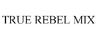 TRUE REBEL MIX