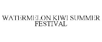 WATERMELON KIWI SUMMER FESTIVAL