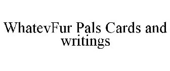 WHATEVFUR PALS CARDS AND WRITINGS