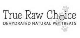 TRUE RAW CHOICE DEHYDRATED NATURAL PET TREATS