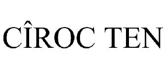 CÎROC TEN