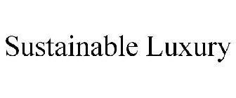 SUSTAINABLE LUXURY