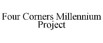 FOUR CORNERS MILLENNIUM PROJECT