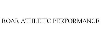 ROAR ATHLETIC PERFORMANCE