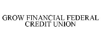 GROW FINANCIAL FEDERAL CREDIT UNION