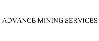 ADVANCE MINING SERVICES