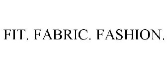 FIT. FABRIC. FASHION.