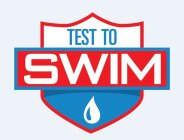 TEST TO SWIM