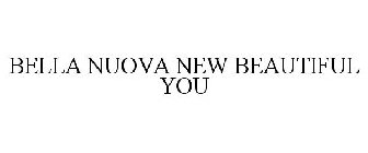 BELLA NUOVA NEW BEAUTIFUL YOU