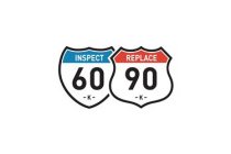 INSPECT 60 - K - REPLACE 90 - K -