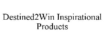 DESTINED2WIN INSPIRATIONAL PRODUCTS