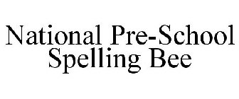 NATIONAL PRE-SCHOOL SPELLING BEE