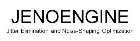 JENOENGINE JITTER ELIMINATION AND NOISE-SHAPING OPTIMIZATION