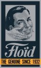 FLOID THE GENUINE SINCE 1932