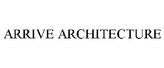 ARRIVE ARCHITECTURE