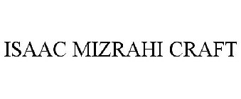 ISAAC MIZRAHI CRAFT