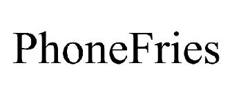 PHONEFRIES