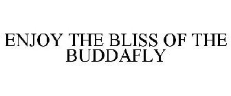 ENJOY THE BLISS OF THE BUDDAFLY