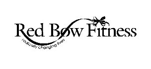 RED BOW FITNESS RADICALLY CHANGING LIVES