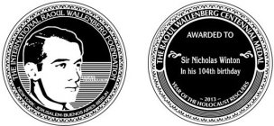 THE INTERNATIONAL RAOUL WALLENBERG FOUNDATION NEW YORK JERUSALEM BUENOS AIRES BERLIN RAOUL WALLENBERG THE RAOUL WALLENBERG CENTENNIAL MEDAL AWARDED TO SIR NICHOLAS WINTON IN HIS 104TH BIRTHDAY 2013 YE