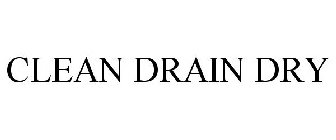 CLEAN DRAIN DRY